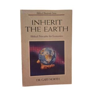 Inherit the Earth: Biblical Principles for Economics - Gary North (1987)